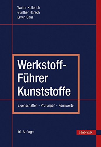 Werkstoff-Führer Kunststoffe: Eigenschaften - Prüfungen - Kennwerte