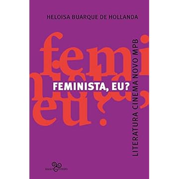 Capa do livro Feminista, eu?: Literatura, Cinema novo e MPB