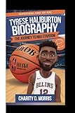TYRESE HALIBURTON BIOGRAPHY: The Journey To NBA Stardom (Inspirational Book for Kids)