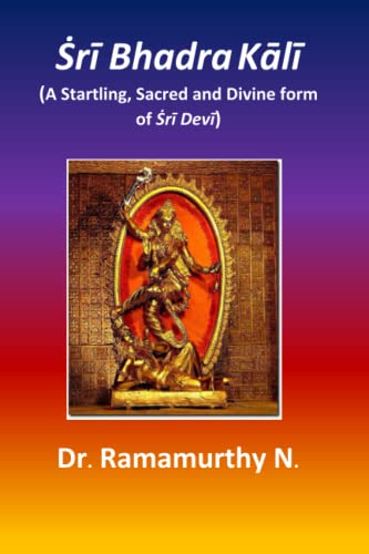 Ṡrī Bhadra Kālī: A Startling, Sacred and Divine form of Ṡrī Devī