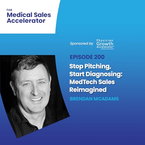 Stop Pitching, Start Diagnosing: MedTech Sales Reimagined Podcast Por arte de portada