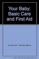 Your Baby: Basic Care and First Aid 0812058372 Book Cover