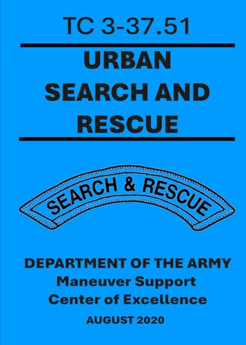 Urban Search and Rescue: TC 3-37.51. August 2020