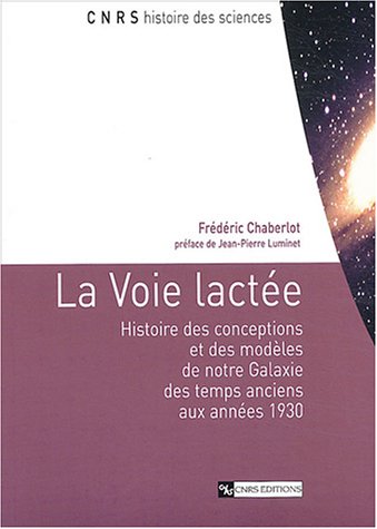 Télécharger La Voie lactée : Histoire des conceptions et des modèles de notre galaxie des temps anciens aux an Livre PDF Gratuit