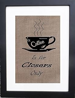 Coffee is for closers only, Coffee Burlap Print, Office decor, Modern Kitchen Art, Rustic Home Decor, Coffee lovers Cafe Decor, Wall Art Print, Gift for Shop