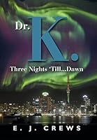 Dr. K. Three Nights 'till... Dawn 1634905091 Book Cover