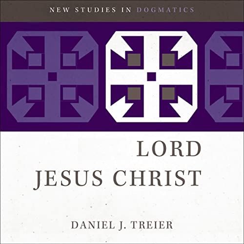 The Lord Jesus Christ by Daniel Treier, Scott R. Swain - editor, Michael Allen - editor episode artwork