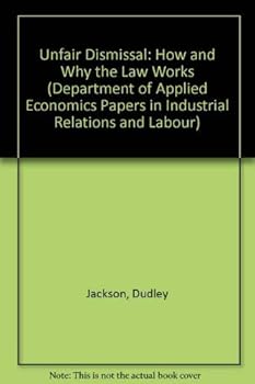 Paperback Unfair Dismissal: How and Why the Law Works Book