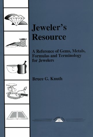 Jeweler's Resource: A Reference of Gems, Metals, Formulas and Terminology