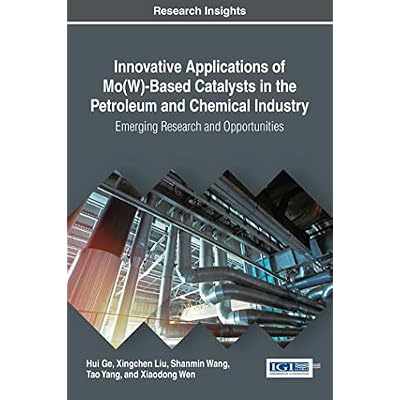 Innovative Applications of Mo(W)-Based Catalysts in the Petroleum and Chemical Industry: Emerging Research and Opportunities