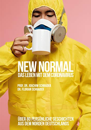 New Normal - Das Leben mit dem Coronavirus: Über 80 persönliche Gesc New Normal - Das Leben mit dem Coronavirus: Über 80 persönliche Gesc