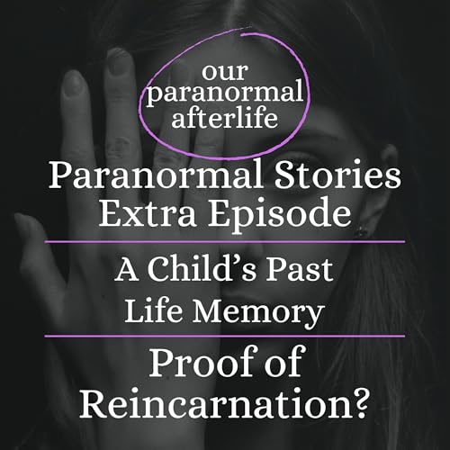A Child's Past Life Memories: Proof of Reincarnation? cover art