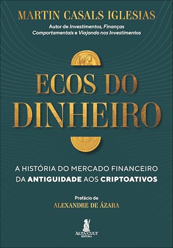 Ecos do dinheiro: a história do mercado financeiro da antiguidade...