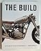 The Build: How the Masters Design Custom Motorcycles