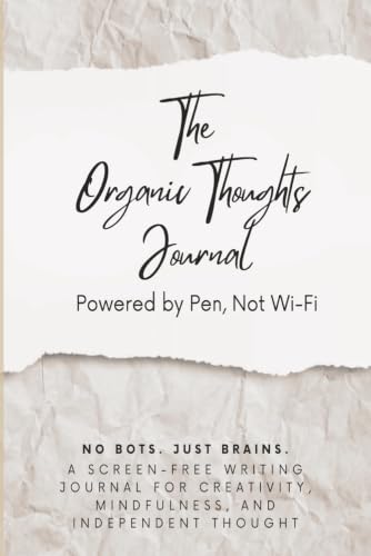 The Organic Thoughts Journal: A Funny Screen-Free Notebook for Humans Who Still Think for Themselves — No-AI Gag Gift for Writers, Coworkers & Technology Skeptics image 2