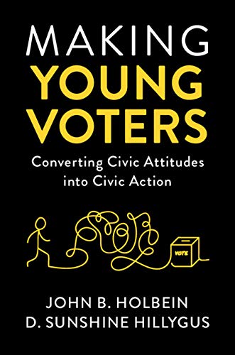 Making Young Voters: Converting Civic Attitudes into Civic Action