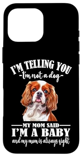 Womens Girls Mom Says I'm Baby Cavalier King Charles Spaniel �X�}�z�P�[�X iPhone 16 Pro Max �p