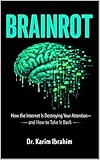  BRAINROT: How the Internet Is Destroying Your Attention—and How to Take It Back (Mastery of the Mind Series) (English Edition)
