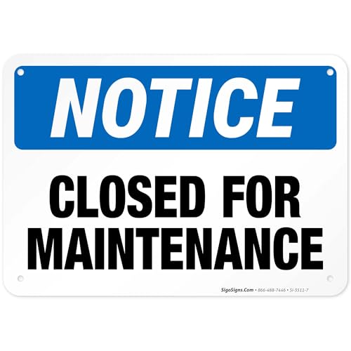Closed For Maintenance Sign, OSHA Notice Sign, 10x7 Inches, Rust Free .040 Aluminum, Fade Resistant, Indoor/Outdoor Use, Made in USA