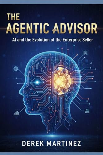 The Agentic Advisor: AI and the Evolution of the Enterprise Seller