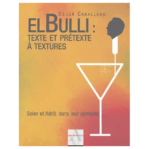 El Bulli : texte et prétexte à textures: Soler et Adria dans leur contexte