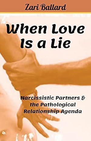 When Love Is a Lie: Narcissistic Partners & the Pathological Relationship Agenda