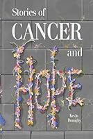 Stories of Cancer and Hope 1909675466 Book Cover