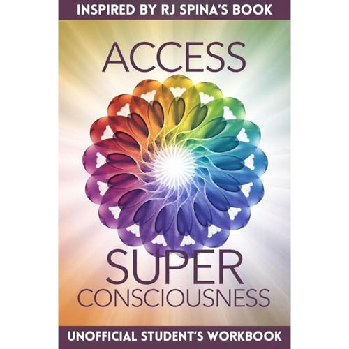 Access Super Consciousness Student Workbook: Manifestor's Series