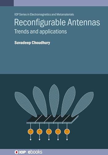 Reconfigurable Antennas: Trends and applications (Iop Electromagnetics and Metamaterials)