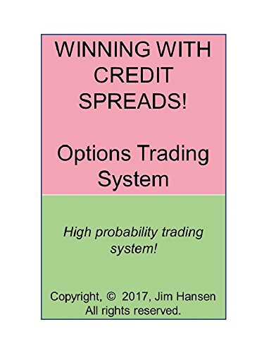Winning With Credit Spreads!: Predict What The Market Won’t Do Over The Next 20 Days! (Make A Fortune Trading Stocks And Options Book 5)