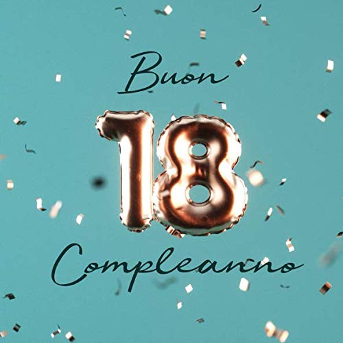 Buon Compleanno: 18 Anni - Libro degli ospiti con 110 Pagine - Copertina Palloncini Turchese