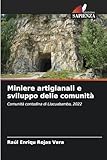 Miniere artigianali e sviluppo delle comunit&Atilde;&nbsp;: Comunit&Atilde;&nbsp; contadina di Llacuabamba, 2022 (Italian Edition)