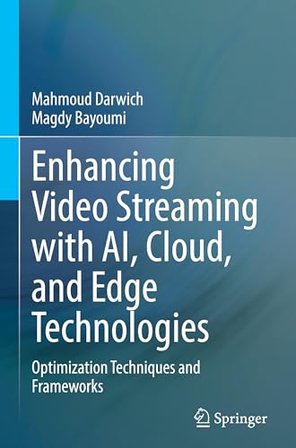 Enhancing Video Streaming with AI, Cloud, and Edge Technologies: Optimization Techniques and...