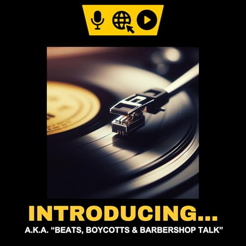 Introducing... (aka "Beats, Boycotts & Barbershop Talk")