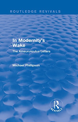 Routledge Revivals: In Modernity's Wake (1989): The Ameurunculus Letters