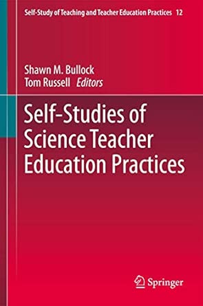 Self-Studies of Science Teacher Education Practices: 12 2012th Edition-Wow! eBook