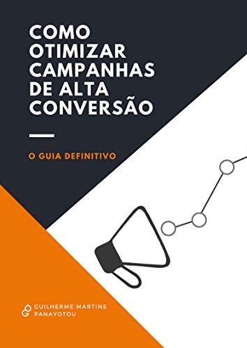 Como Otimizar Campanhas de Alta Conversão: O guia definitivo para...