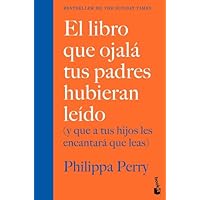 El libro que ojalá tus padres hubieran leído: (y que a tus hijos
