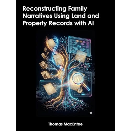 Reconstructing Family Narratives Using Land and Property Records with AI Audiolibro Por Thomas MacEntee arte de portada