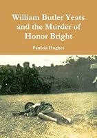 William Butler Yeats and the Murder of Honor Bright 024420991X Book Cover