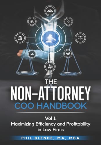 Independently Published Blende, Phil The Non-Attorney Coo Handbook – Vol I: Maximizing Efficiency And Profitability In Law Firms cover