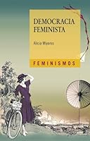 Democracia Feminista / Feminist Democracy (Feminismos / Feminism) 8437638593 Book Cover