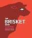 The Brisket Book: A Love Story with Recipes