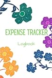 Expense Tracker: Logbook, floral, for teens and young adults, keep track of cost, spending ,expenses. Budget planning and bill organizer, journal notebook, simple ledger, budget planner