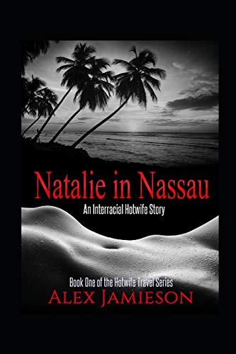 Natalie in Nassau: An Interracial Hotwife Story (The Hotwife Travel Series)