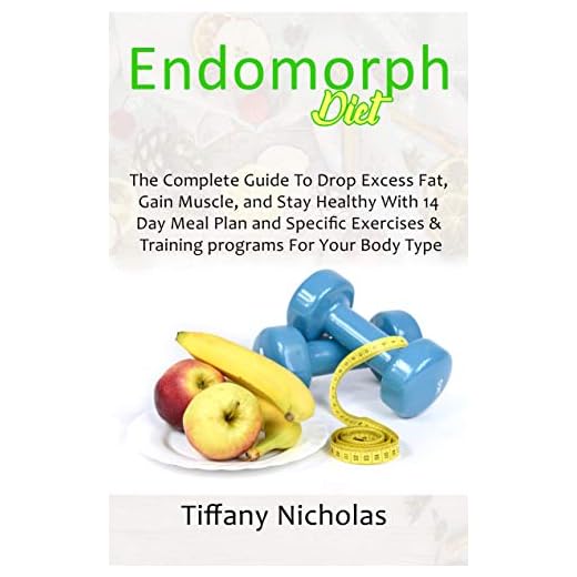 Endomorph Diet: The Complete Guide To Drop Excess Fat, Gain Muscle, and Stay Healthy With 14 Day Meal Plan and Specific Exercises & Training programs For Your Body Type (2021)