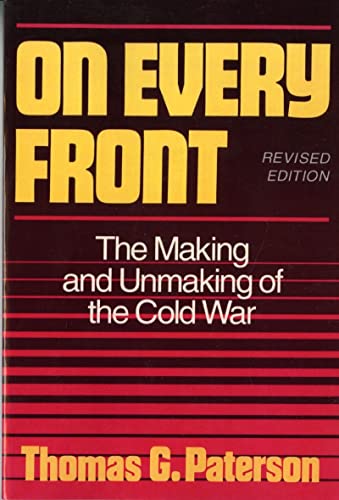 On Every Front: The Making and Unmaking of the Cold War (Norton Essays in American History)