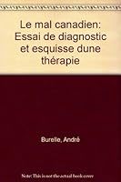 Le mal canadien: Essai de diagnostic et esquisse d'une thérapie 2762117313 Book Cover
