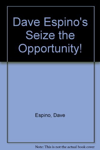 Dave Espino's Seize the Opportunity!