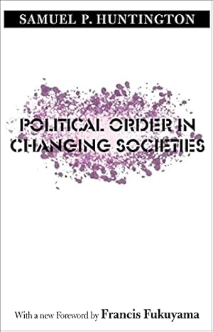Political Order in Changing Societies (The Henry L. Stimson Lectures Series)